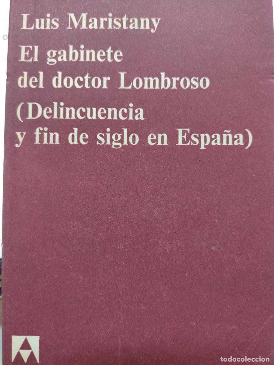 Libros: El gabinete del doctor Lombroso. (Dlenicuencia y fin de siglo en Espa&ntilde;a). - Luis Maristany