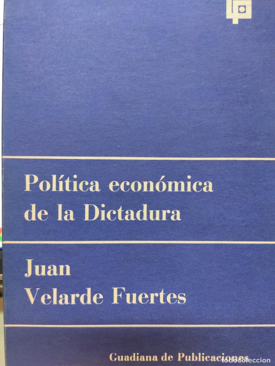 Libros: POL&Iacute;TICA ECON&Oacute;MICA DE LA DICTADURA. - Juan Velarde Fuertes
