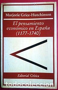 Libros: El pensamiento econ&oacute;mico en Espa&ntilde;a (1177-1740). - Marjorie Grice-Hutchinson
