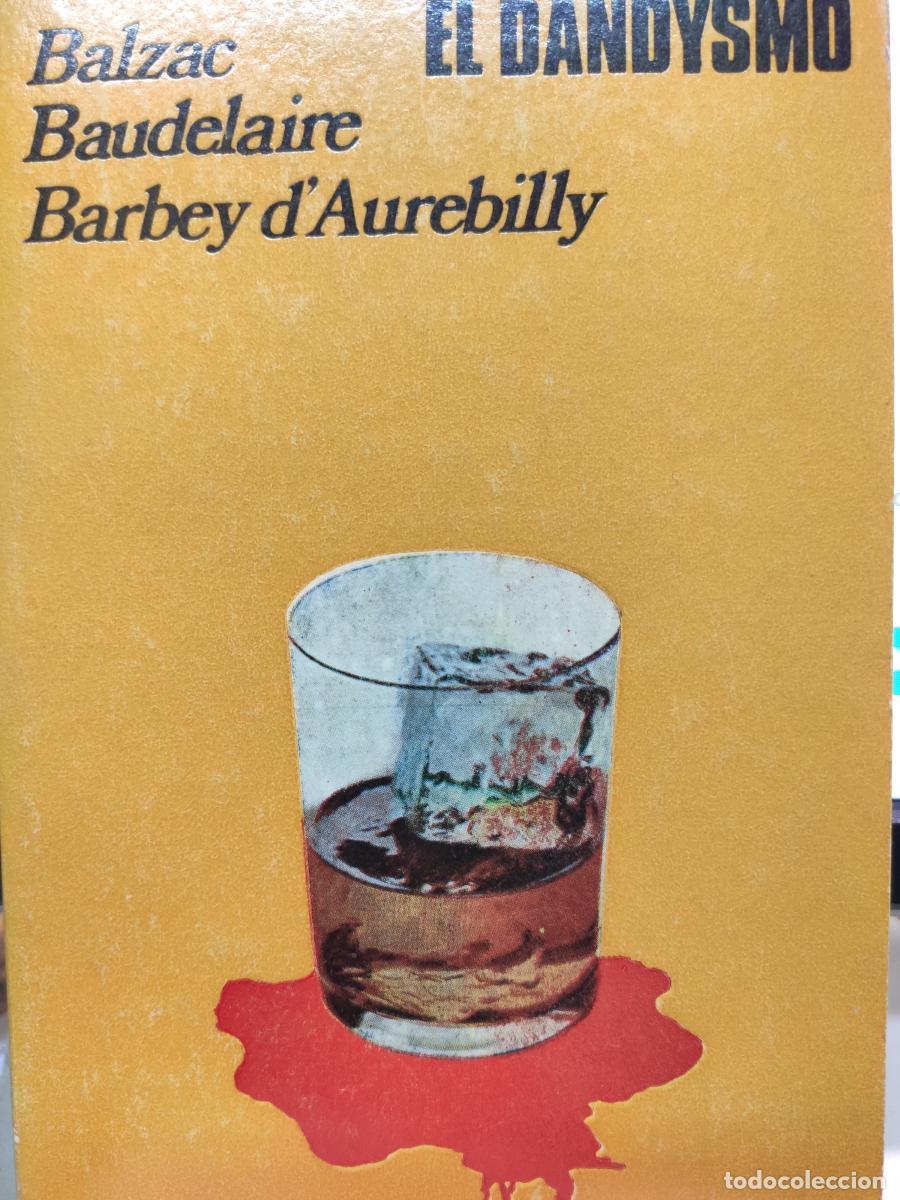 Libros: El dandysmo. - Charles Baudelaire. Honor&eacute; de Balzac. Barbey d'Aurebilly