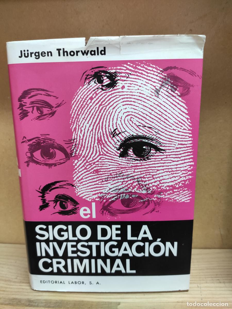 Libros: EL SIGLO DE LA INVESTIGACI&Oacute;N CRIMINAL. - J&uuml;rgen Thorwald