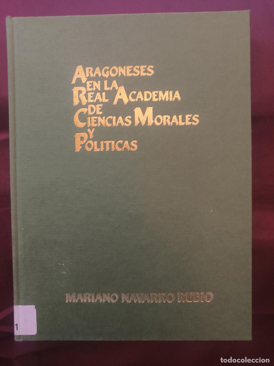 Libros: Aragoneses en la Real Academia de Ciencias Morales y Pol&iacute;ticas - Mariano Navarro Rubio