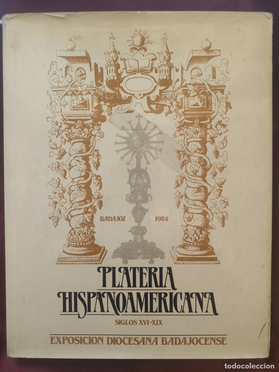 Libros: Plater&iacute;a Hispanoamericana (Siglos XVI-XIX): Exposici&oacute;n Diocesana Badajocense - Cristina Esteras Mart
