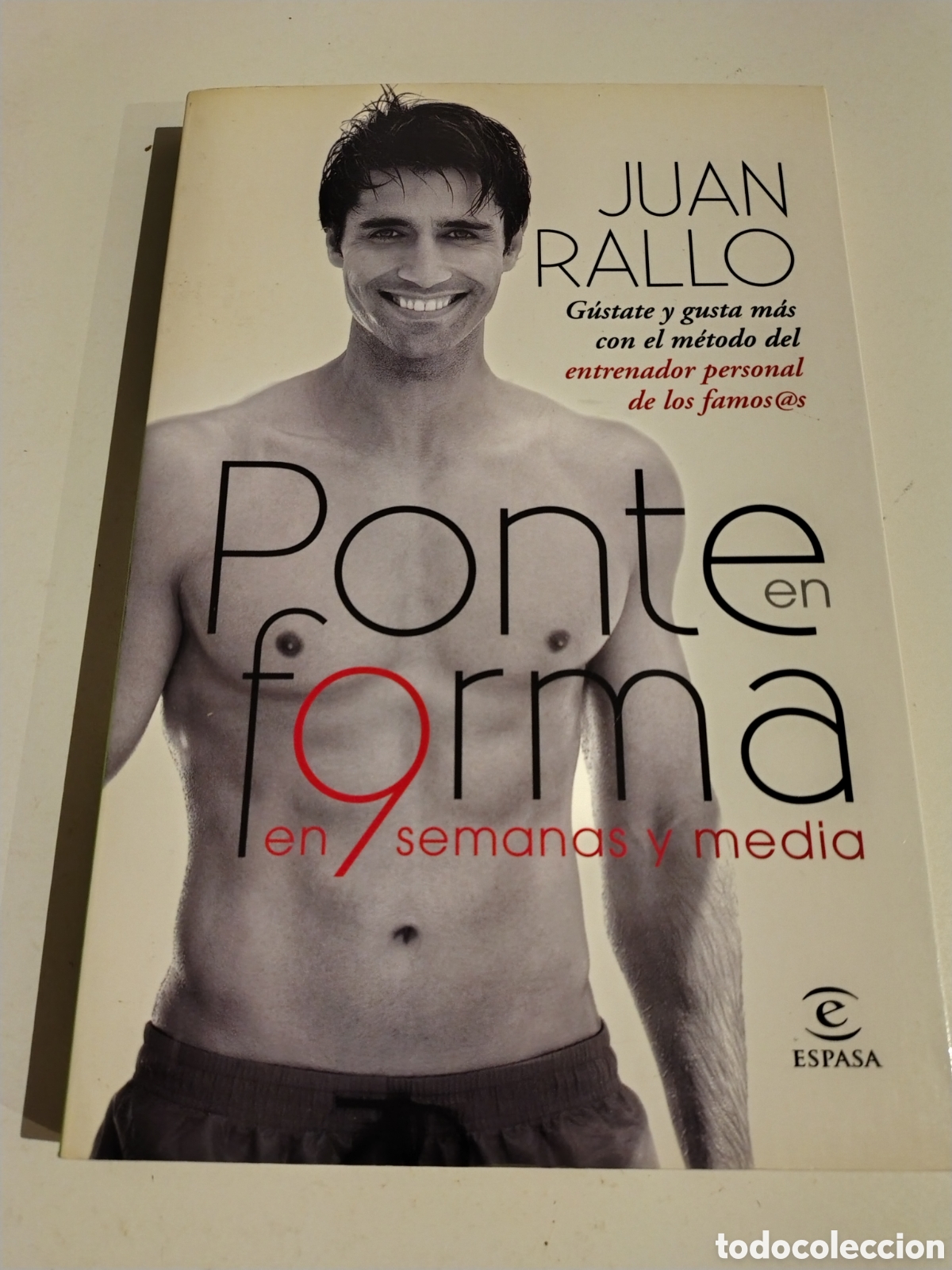 Libros: PONTE EN FORMA EN 9 SEMANAS Y MEDIA Juan Rallo ( 2010 ESPASA ) 180 P&Aacute;GINAS