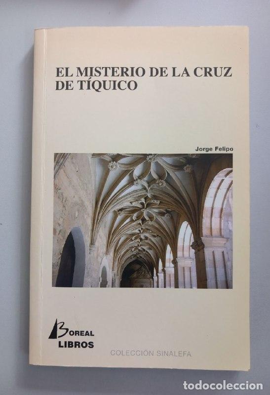 Libros: El misterio de la Cruz de T&iacute;quico. - FELIPO, Jorge: