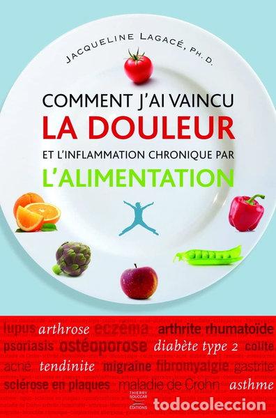 Livres: Comment j'ai vaincu la douleur et l'inflammation chronique par l'alimentation- 9782365490443