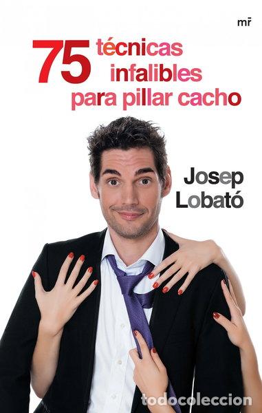 Libros: 75 t&eacute;cnicas infalibles para pillar cacho- 9788427041226