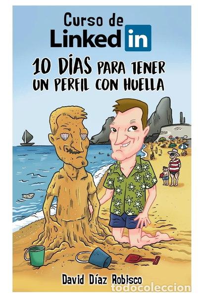 Libros: Curso de LinkedIn: 10 d&iacute;as para tener un perfil con huella- 9781718062672