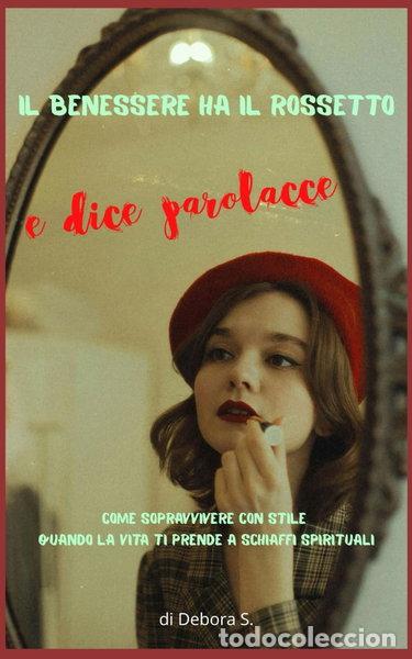 B&uuml;cher: Il benessere ha il rossetto e dice parolacce- 9798283351261