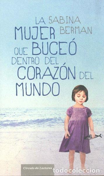 B&uuml;cher: La mujer que buce&oacute; dentro del coraz&oacute;n del mundo- 9788467242805