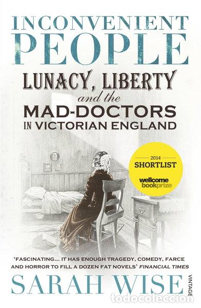 Libros: Inconvenient People: Lunacy, Liberty and the Mad-Doctors in Victorian England- 9780099541868