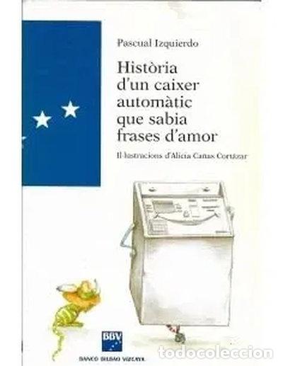 Libri di seconda mano: Hist&ograve;ria d'un caixer autom&agrave;tic que sabia frases d'amor- 9788420787725