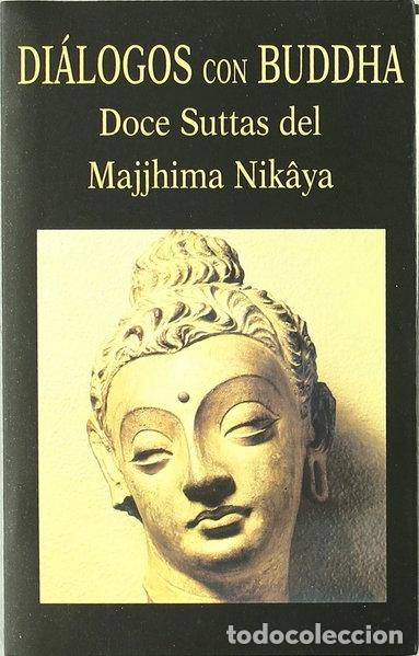 Libros: Di&aacute;logos con Buddha. Doce Suttas del Majjhima Nik&acirc;ya- 9788478131655