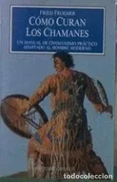 Libros: C&oacute;mo curan los chamanes- 9788477203131