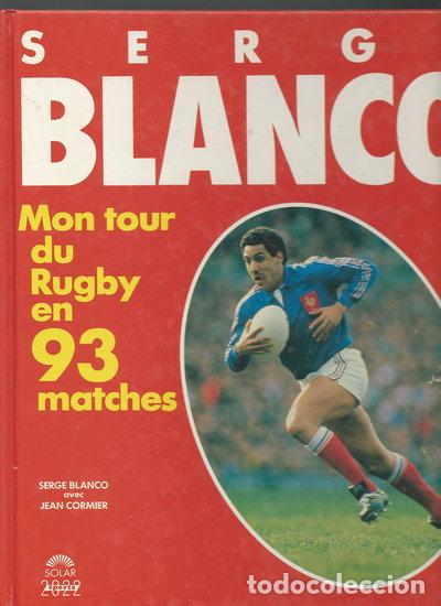 books: Serge Blanco: Mon tour du rugby en 93 matches- 9782263018374
