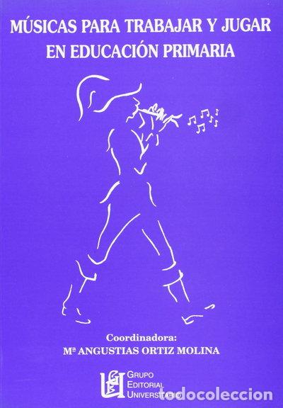 Libros: M&uacute;sicas para trabajar y jugar en educaci&oacute;n primaria- 9788495276568