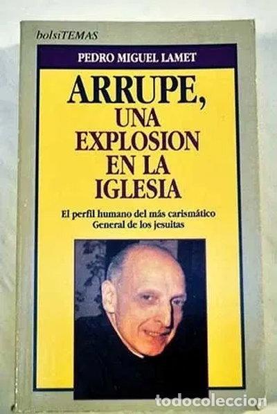 Libros: Arrupe, una explosi&oacute;n en la Iglesia- 9788478804191