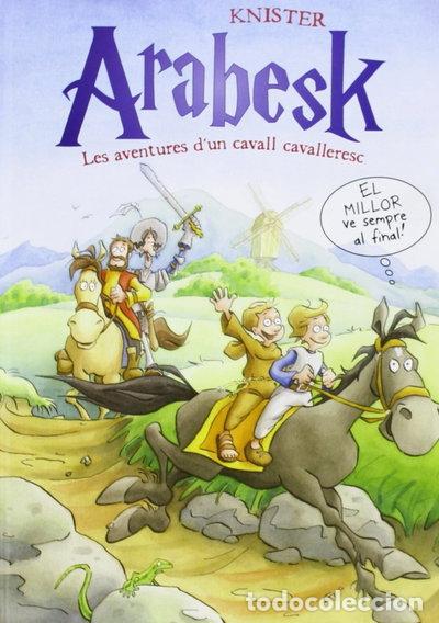 Libros: Arabesk. Les aventures d'un cavall cavalleresc 3: El millor ve sempre al final!- 9788424647896
