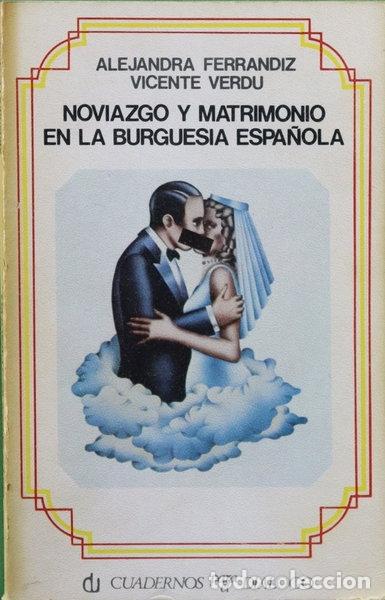 Libros: Noviazgo y matrimonio en la burgues&iacute;a espa&ntilde;ola- 9788422901716