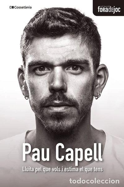 books: Pau Capell: Lluita pel que vols i estima el que tens- 9788413560380
