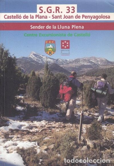 Libros: S.G.R. 33, Castell&oacute; de la Plana-Sant Joan de Penyagolosa: Sender de la Lluna ...- 9788489944619