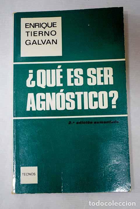 B&uuml;cher: Qu&eacute; es ser agn&oacute;stico?.- Tierno Galv&aacute;n, Enrique