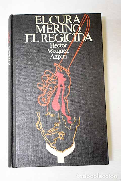 books: El cura Merino, el regicida.- V&aacute;zquez Azpiri, H&eacute;ctor
