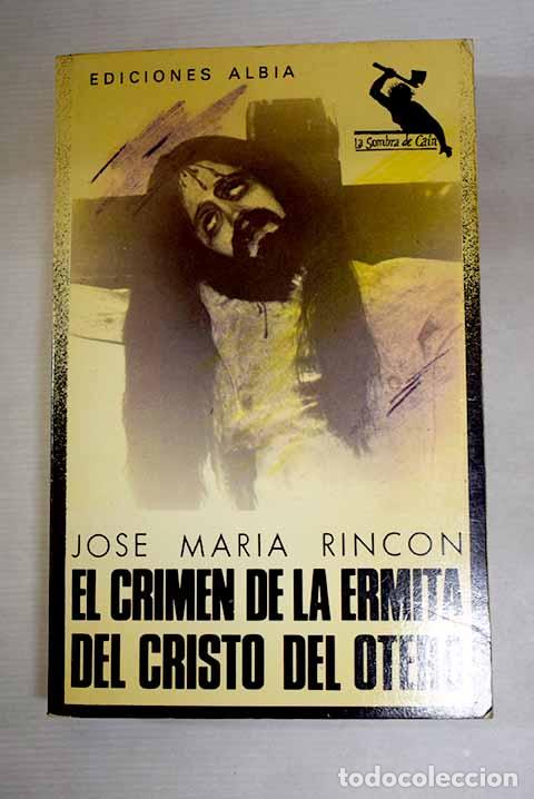 books: El crimen de la ermita del Cristo del Otero.- Rinc&oacute;n, Jos&eacute; Mar&iacute;a