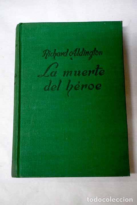 Libri di seconda mano: La muerte del h&eacute;roe: Aldington, Richard.- Aldington, Richard