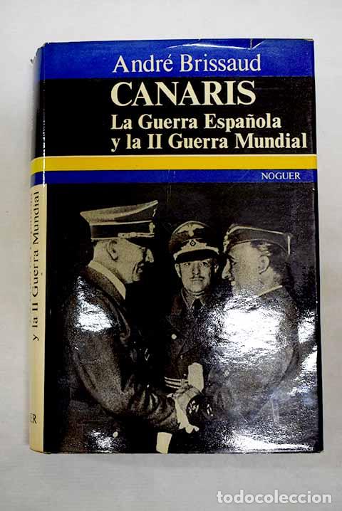 Libri di seconda mano: Canaris: La Guerra Espa&ntilde;ola y la II Guerra Mundial.- Brissaud, Andr&eacute;