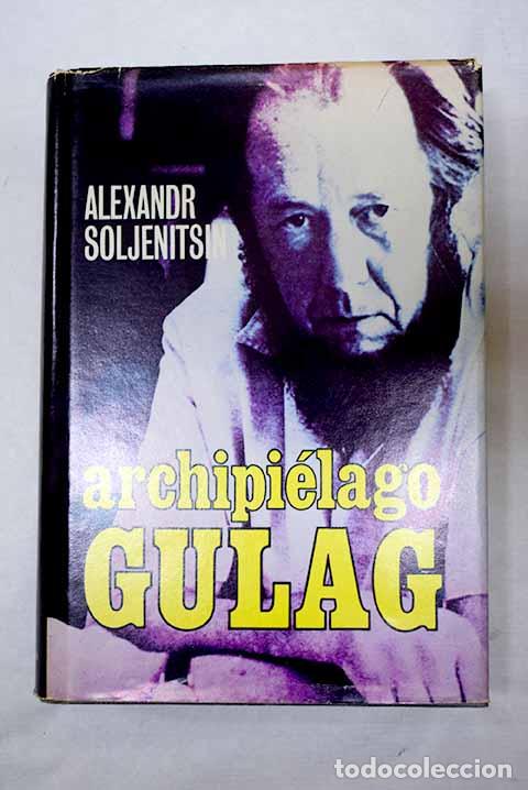 Libros: Archipielago Gulag, 1918-1956: ensayo de investigaci&oacute;n literaria.- Solzhenitsin, Alexander