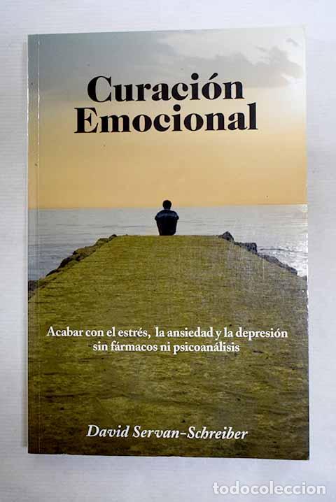Libros: Curaci&oacute;n emocional: acabar con el estr&eacute;s, la ansiedad y la depresi&oacute;n sin f&aacute;rmacos ni psicoan&aacute;lisis