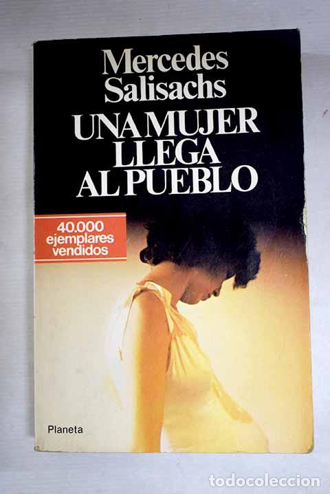 Libros: Una mujer llega al pueblo.- Salisachs, Mercedes