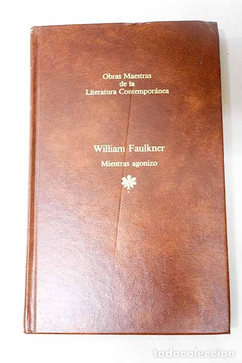 Libri di seconda mano: Mientras agonizo: Faulkner, William.- Faulkner, William