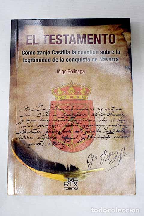 Libros: El testamento: c&oacute;mo zanj&oacute; Castilla la cuesti&oacute;n sobre la legitimidad de la conquista de Navarra