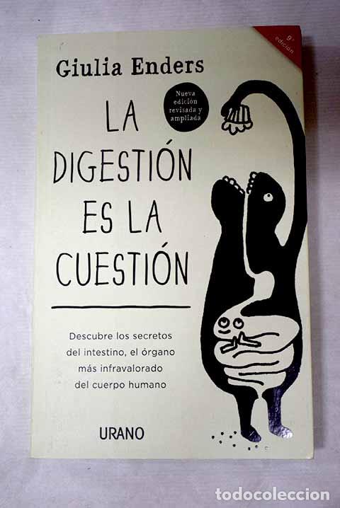 Libros: La digesti&oacute;n es la cuesti&oacute;n: descubre los secretos del intestino.- Enders, Giulia