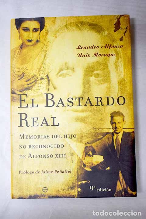 Libri di seconda mano: El bastardo real: memorias del hijo no reconocido de Alfonso XIII.- Borb&oacute;n Ruiz, Leandro de