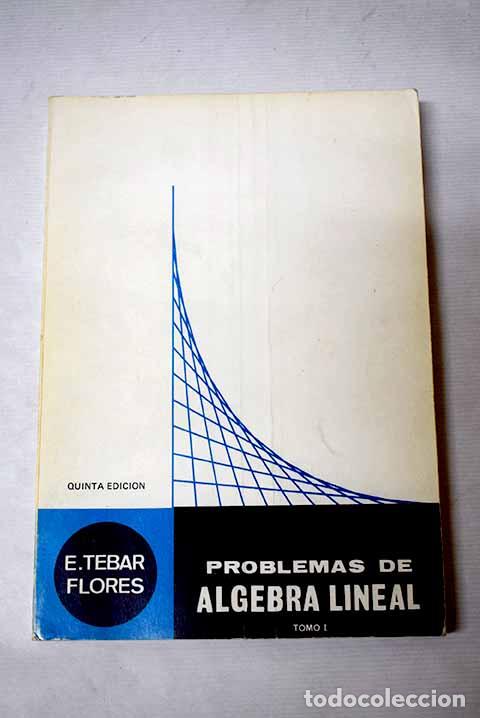 books: Problemas de &aacute;lgebra lineal, tomo I.- T&eacute;bar Flores, E.