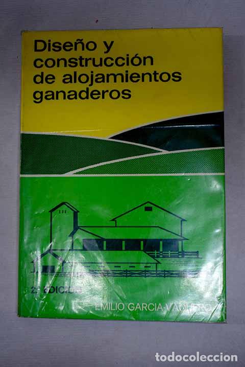 B&uuml;cher: Dise&ntilde;o y construcci&oacute;n de alojamientos ganaderos.- Garc&iacute;a-Vaquero Vaquero, Emilio