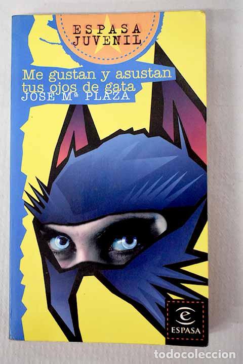 Libros: Me gustan y asustan tus ojos de gata.- Plaza, Jos&eacute; Mar&iacute;a