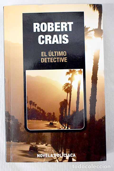 Libros: El &uacute;ltimo detective: Crais, Robert.- Crais, Robert