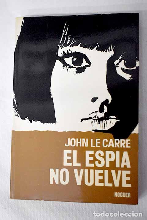 Libri di seconda mano: El esp&iacute;a que surgi&oacute; del fr&iacute;o: (el esp&iacute;a no vuelve).- Le Carr&eacute;, John