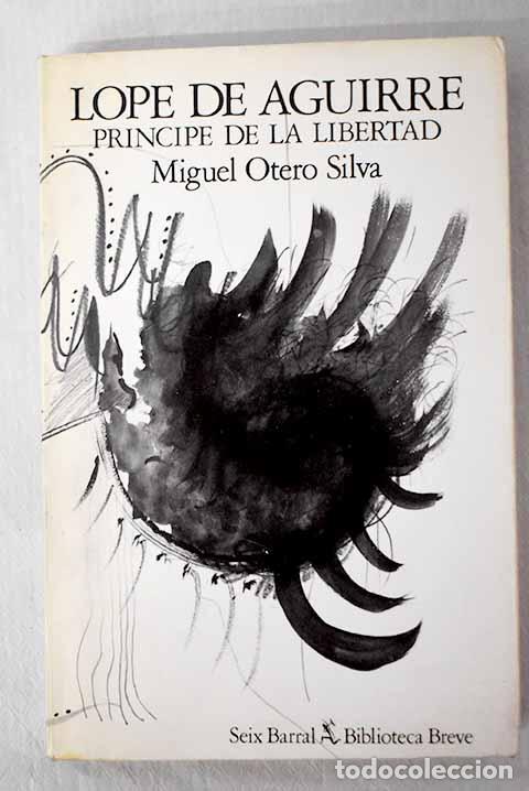 Libros: Lope de Aguirre, pr&iacute;ncipe de la libertad.- Otero Silva, Miguel