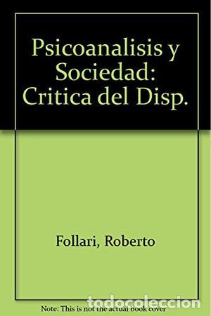 B&uuml;cher: Psicoan&aacute;lisis y sociedad cr&iacute;tica del dispositivo pedag&oacute;gico - Roberto Follari