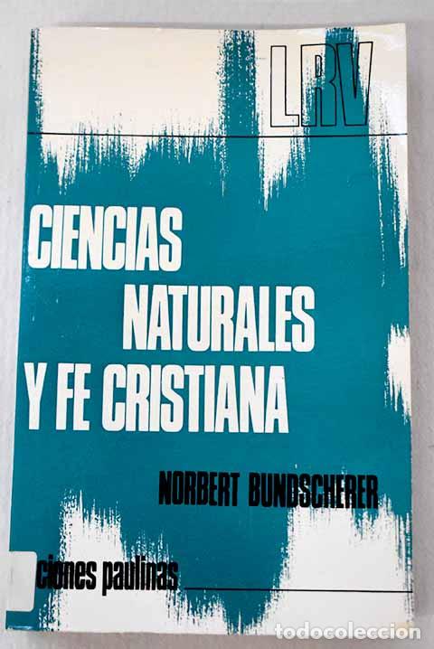 Libros: Ciencias naturales y fe cristiana.- Bundscherer, Norbert