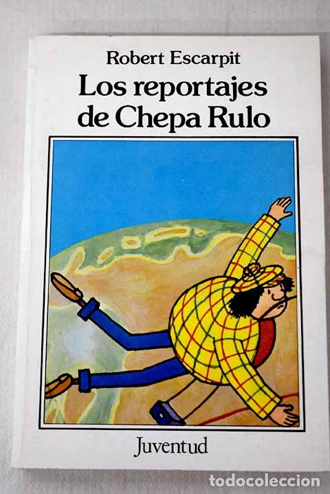 Livros em segunda m&atilde;o: Los reportajes de Chepa Rulo.- Escarpit, Robert