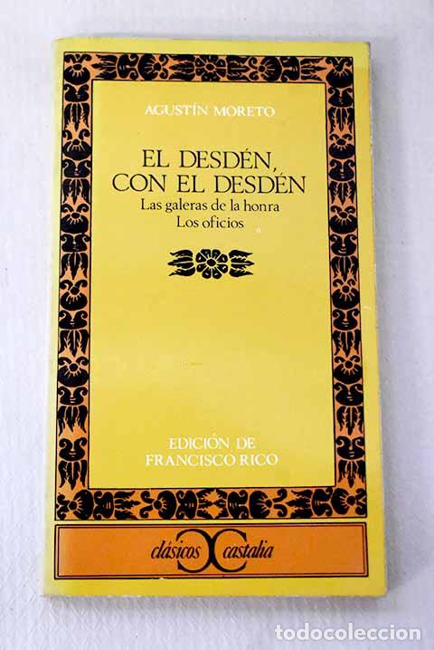 books: El desd&eacute;n con el desd&eacute;n: Las galeras de la honra ; Los oficios.- Moreto, Agust&iacute;n