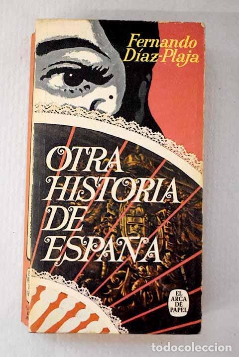 Livres: Otra historia de Espa&ntilde;a.- D&iacute;az-Plaja, Fernando