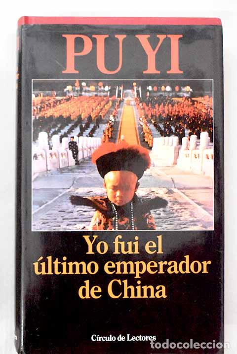 B&uuml;cher: Yo fui el &uacute;ltimo emperador de China: de hijo del cielo a hombre nuevo.- Pu Yi