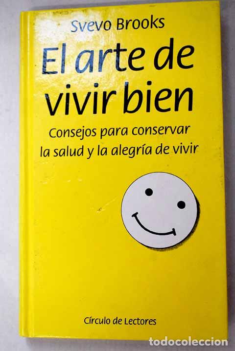 Livros em segunda m&atilde;o: El arte de vivir bien: consejos para conservar la salud y la alegr&iacute;a de vivir.- Brooks, Svevo